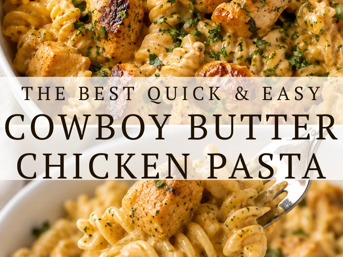 Best Quick and Easy Cowboy Butter Chicken Pasta - First Home, freshly made and ready to serve
